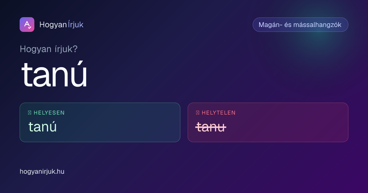 tanú vagy tanu? Így írjuk helyesen